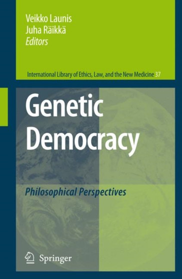 Genetic Democracy : Philosophical Perspectives : 37 by Veikko Launis - Hardback