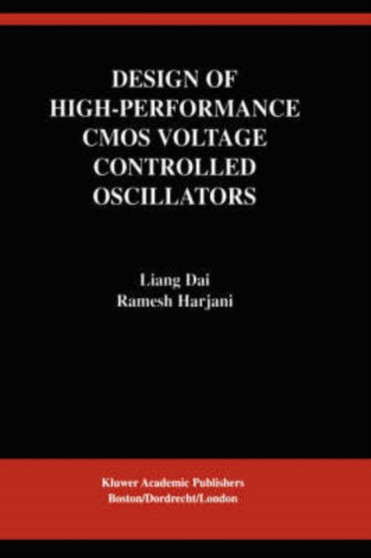 Design of High-Performance CMOS Voltage-Controlled Oscillators : 708 by Liang Dai - Hardback