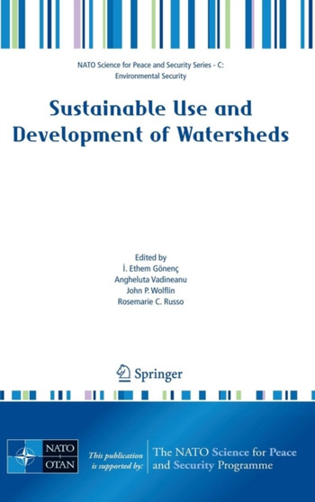 Sustainable Use and Development of Watersheds by I.Ethem Goenenc - Hardback