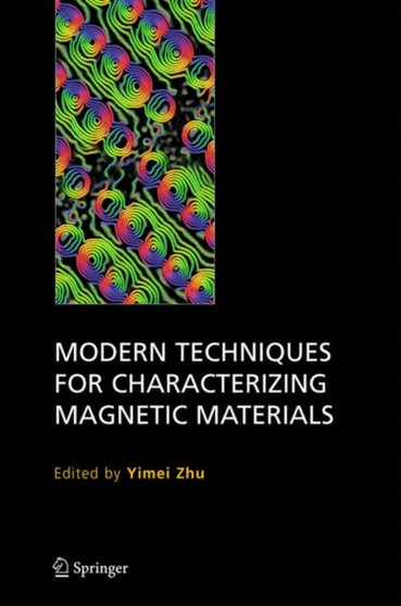 Modern Techniques for Characterizing Magnetic Materials by Yimei Zhu - Hardback