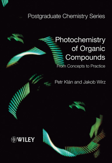 Photochemistry of Organic Compounds : From Concepts to Practice by Petr Klan - Hardback