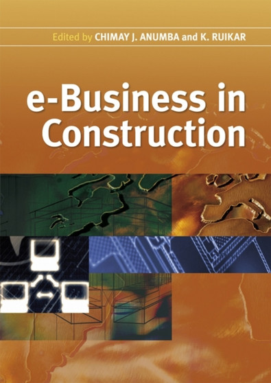 e-Business in Construction by Chimay J. Anumba - Hardback