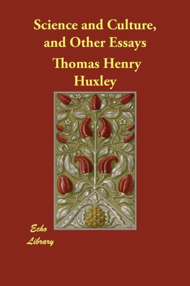Science and Culture, and Other Essays by Thomas Henry Huxley - Paperback