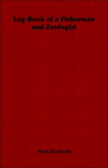 Log-Book of a Fisherman and Zoologist by Frank Buckland - Paperback