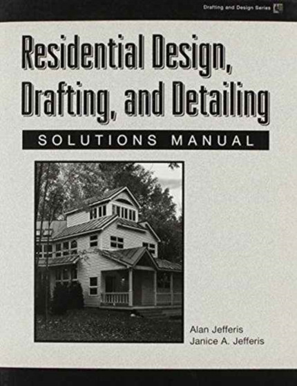 Solutions Manual for Jefferis' Residential Design, Drafting and Detailing by Alan Jefferis - Paperback