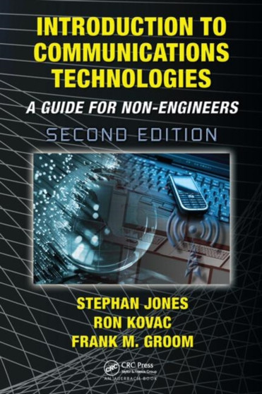Introduction to Communications Technologies : A Guide for Non-Engineers by Stephan Jones - Hardback