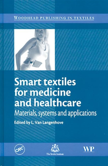 Smart Textiles for Medicine and Healthcare : Materials, Systems and Applications by L. Van Langenhove - Hardback