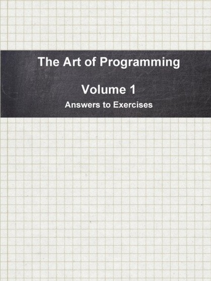 The Art of Programming - Volume 1 - Answers to Exercises by Dr. Knuth - Paperback