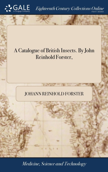 A Catalogue of British Insects. by John Reinhold Forster, by Johann Reinhold Forster - Hardback