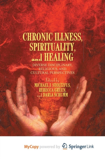 Chronic Illness, Spirituality, and Healing : Diverse Disciplinary, Religious, and Cultural Perspectives by Stoltzfus M. Stoltzfus - Paperback