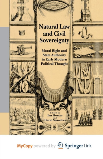 Natural Law and Civil Sovereignty : Moral Right and State Authority in Early Modern Political Thought by Hunter I. Hunter - Paperback