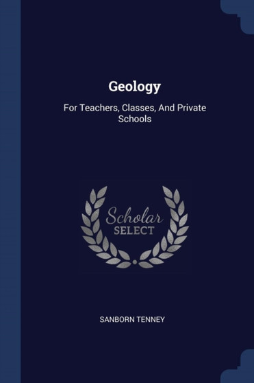 Geology : For Teachers, Classes, And Private Schools by Sanborn Tenney - Paperback