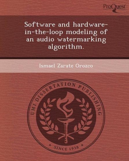 Software and Hardware-In-The-Loop Modeling of an Audio Watermarking Algorithm by Ismael Zarate Orozco - Paperback