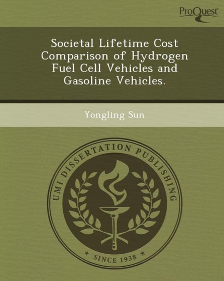 Societal Lifetime Cost Comparison of Hydrogen Fuel Cell Vehicles and Gasoline Vehicles by Yongling Sun - Paperback