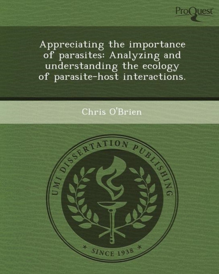 Appreciating the Importance of Parasites: Analyzing and Understanding the Ecology of Parasite-Host Interactions by Chris O'Brien - Paperback