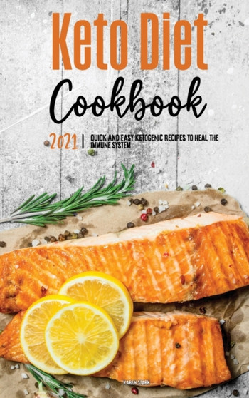 Keto Diet Cookbook 2021 : Quick & Easy Ketogenic Recipes to Heal the Immune System