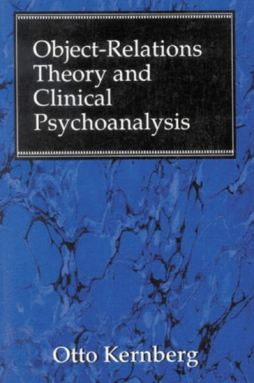 Object Relations Theory and Clinical Psychoanalysis by Otto F. MD Kernberg - Hardback