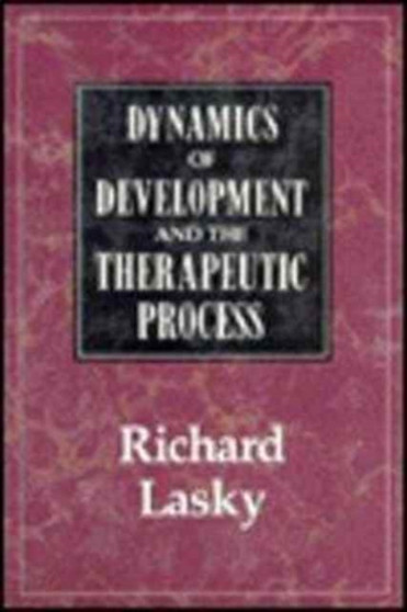 The Dynamics of Development and the Therapeutic Process by Richard Laskey - Hardback