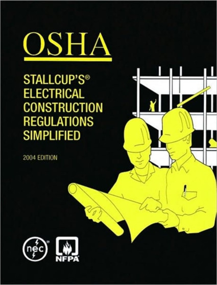 OSHA Stallcup's Electrical Construction Regulations Simplified by James G. Stallcup - Paperback