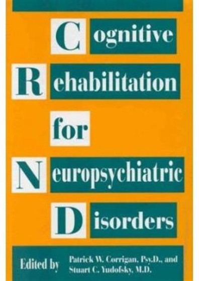 Cognitive Rehabilitation for Neuropsychiatric Disorders by Patrick W. Corrigan - Hardback
