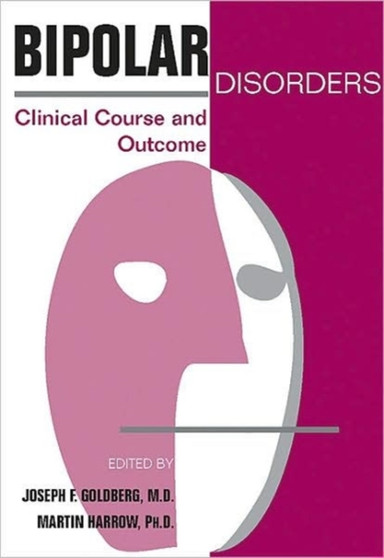 Bipolar Disorders : Clinical Course and Outcome by Joseph F. Goldberg - Paperback