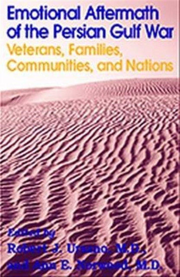 Emotional Aftermath of the Persian Gulf War : Veterans, Families, Communities, and Nations by Robert J. MD Ursano - Hardback