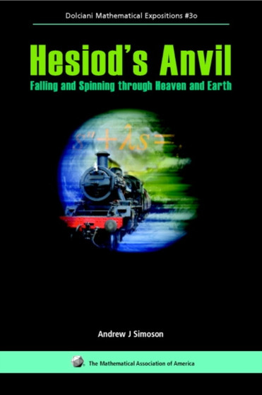 Hesiod's Anvil : Falling and Spinning through Heaven and Earth by Andrew J. Simoson - Hardback