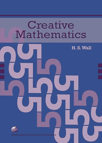 Creative Mathematics by H.S. Wall - Hardback