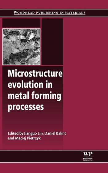 Microstructure Evolution in Metal Forming Processes by J Lin - Hardback