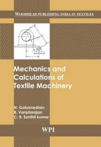 Mechanics and Calculations of Textile Machinery by N. Gokarneshan - Hardback