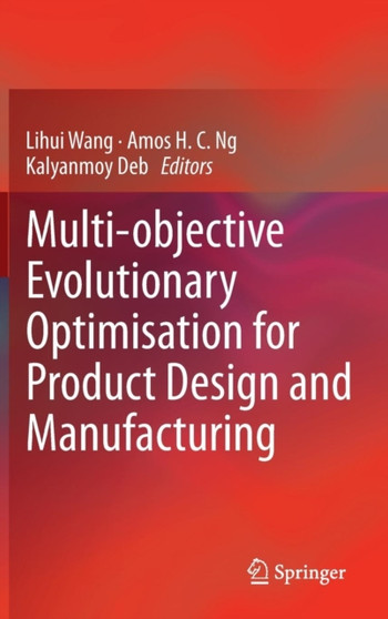 Multi-objective Evolutionary Optimisation for Product Design and Manufacturing by Lihui Wang - Hardback