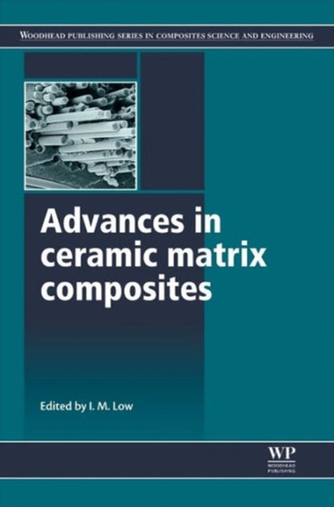 Advances in Ceramic Matrix Composites by I M Low - Hardback