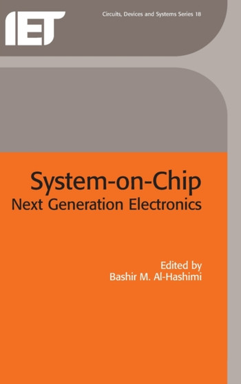 System-on-Chip : Next generation electronics by Bashir M. Al-Hashimi - Hardback