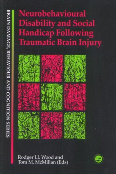 Neurobehavioural Disability and Social Handicap Following Traumatic Brain Injury by Rodger Llewellyn Wood - Hardback
