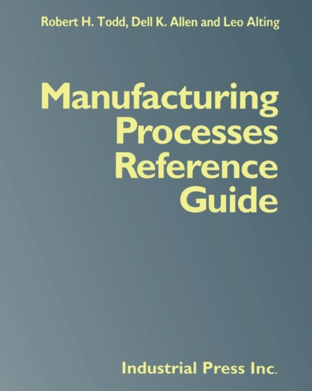 Manufacturing Processes Reference Guide by Dell K. Allen - Paperback