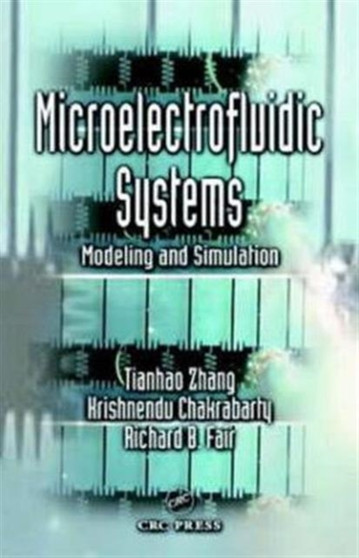Microelectrofluidic Systems : Modeling and Simulation by Tianhao Zhang - Hardback