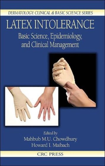 Latex Intolerance : Basic Science, Epidemiology, and Clinical Management by Mahbub M.U. Chowdhury - Hardback