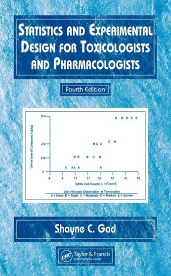 Statistics and Experimental Design for Toxicologists and Pharmacologists by Shayne C. Gad - Hardback Statistics and Experimental Design for Toxicologists and Pharmacologists by Shayne C. Gad - Hardback