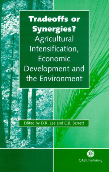 Tradeoffs or Synergies? : Agricultural Intensification, Economic Development and the Environment by David Lee - Hardback