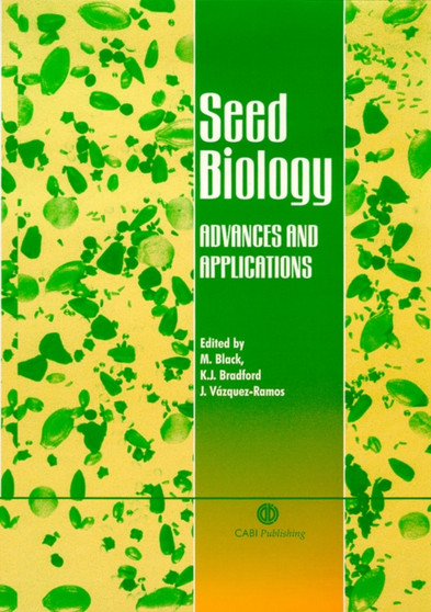 Seed Biology : Advances and Applications by Gregory E. Welbaum - Hardback