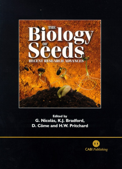 Biology of Seeds : Recent Research Advances by Gregorio Nicolas - Hardback