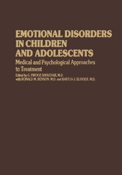 Emotional Disorders in Children and Adolescents : Medical and Psychological Approaches to Treatment by G.Pirooz Sholevar - Hardback