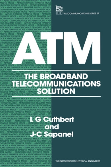 ATM : The broadband telecommunications solution by L.G. Cuthbert - Hardback