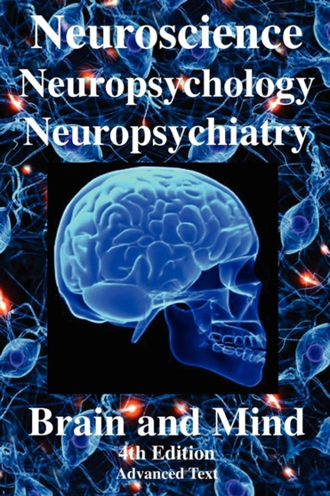 Neuroscience, Neuropsychology, Neuropsychiatry, Brain & Mind by R Joseph - Hardback