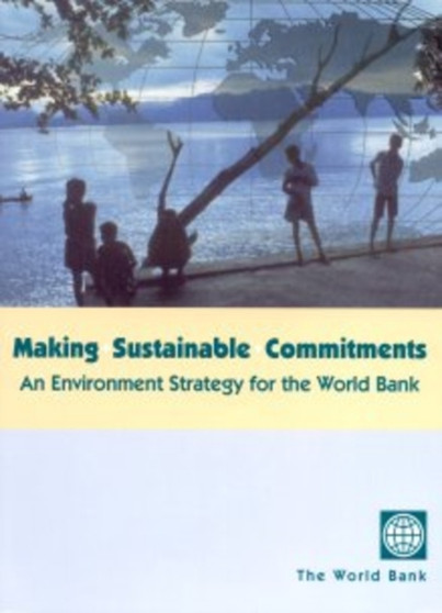 Making Sustainable Commitments : An Environment Strategy for the World Bank by World Bank Group - Paperback