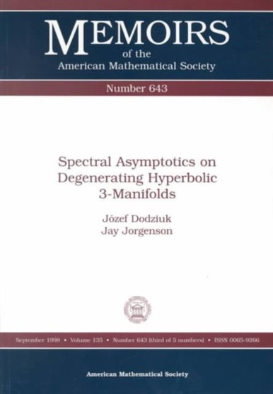 Spectral Asymptotics on Degenerating Hyperbolic 3-manifolds by Jozef Dodziuk - Paperback