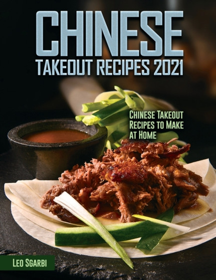 Chinese Takeout Recipes 2021 : Chinese Takeout Recipes to Make at Home