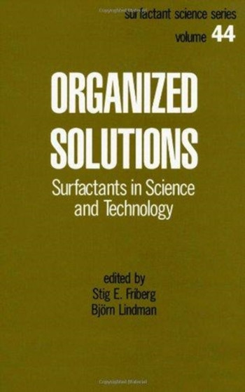 Organized Solutions : Surfactants in Science and Technology by Stig Friberg - Hardback