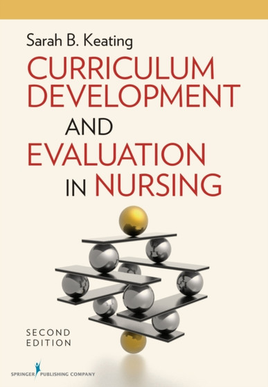 Curriculum Development and Evaluation in Nursing by Sarah B. Keating - Paperback