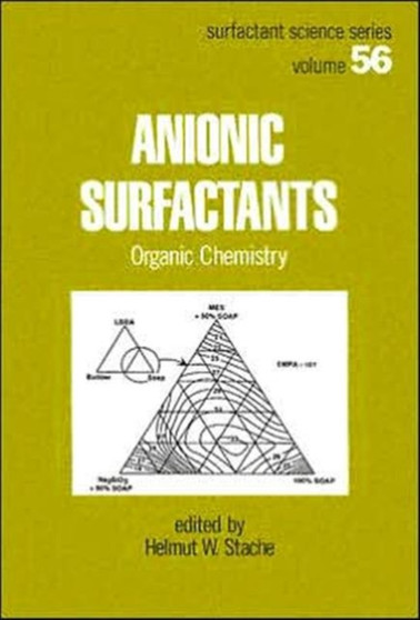 Anionic Surfactants : Organic Chemistry : 56 by Helmut W. Stache - Hardback